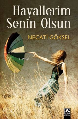  Hayallerim Senin Olsun | Necati Göksel | Altın Kitaplar | 9789752121300 | 