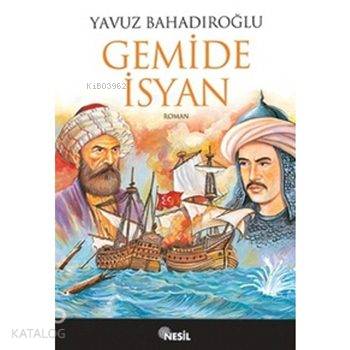 Gemide İsyan | Gemide İsyan | Yavuz Bahadıroğlu | Nesil Yayınları | 9799758499686 