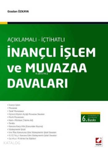  Açıklamalı İçtihatlı İnançlı İşlem ve Muvazaa Davaları (Ciltli) | Açıklamalı İçtihatlı İnançlı İşlem ve Muvazaa Davaları (Ciltli) | Eraslan Özkaya | Seçkin Yayıncılık | 9789750233111 