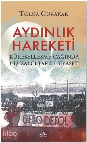  Aydınlık Hareketi Küreselleşme Çağında Ulusalcı Tarzı Siyaset | Tolga Gürakar | Volkan Karakaş | Asi Kitap Yayınları | 9786059331548 | 