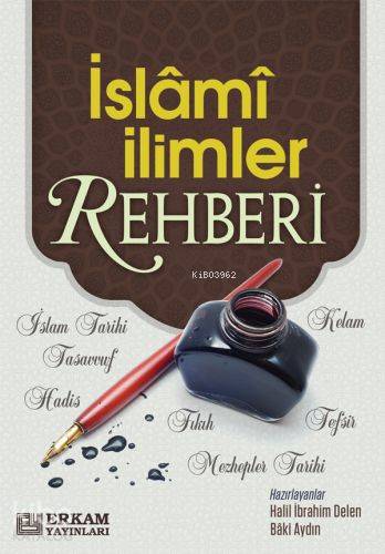  İslami İlimler Rehberi | İslami İlimler Rehberi | Kolektif | Baki AydınHalil İbrahim Delen | Erkam Yayınları | 9789944837705 