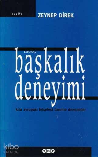  Başkalık Deneyimi Kıta Avrupası Felsefesi Üzerine Denemeler | Başkalık Deneyimi Kıta Avrupası Felsefesi Üzerine Denemeler | Zeynep Direk | Efe Çakmak | Yapı Kredi Yayınları ( YKY ) | 9789750809453 