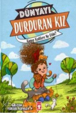 Dünyayı Durduran Kız Kayıp Kedilere Ne Oldu | Selcen Yüksel Arvas | Timaş Çocuk | 9786050826906 | 