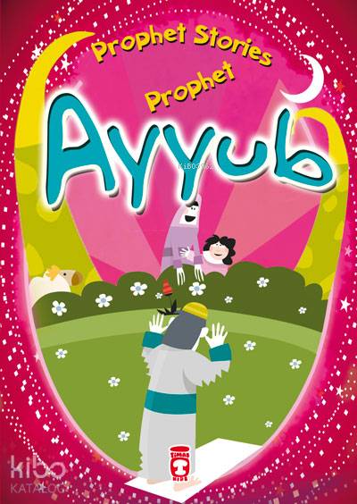  PROPHET STORIES – PROPHET AYYUB | Belkıs İbrahimhakkıoğlu | Timaş Kids | 9786050814392 | 