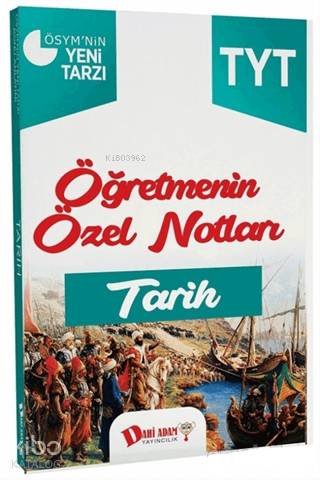  2018 YKS 1 Oturum TYT Tarih Öğretmenin Özel Notları | 2018 YKS 1 Oturum TYT Tarih Öğretmenin Özel Notları | Kolektif | Dahi Adam Yayınları (Hazırlık) | 9786052121504 