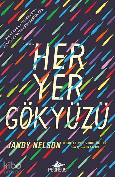  Her Yer Gökyüzü | Jandy Nelson | Gizem Yeşildal | Çiçek Eriş | Pınar Yıldız | Pegasus Yayıncılık | 9786052994856 | 