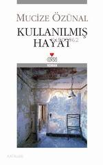  Kullanılmış Hayat | Mucize Özünal | Can Yayınları | 9789750705854 | 
