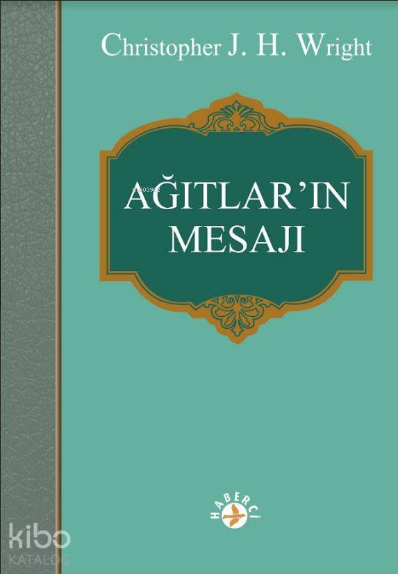  Ağıtların Mesajı | Christopher JH Wright | Yeşim Mısırcı | Erman Koparan | Maya Perktaş | Haberci Basın Yayın | 9786054707454 | 