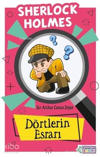 Dörtlerin Esrarı Sherlock Holmes | Dörtlerin Esrarı Sherlock Holmes | Sir Arthur Conan Doyle | Sibel Özcan Hakyemez | Semiha Yücesoy | Zakkum Çocuk Yayınları | 9786059817998 