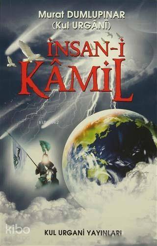  İnsani Kamil | İbrahim Akkuş | Murat Dumlupınar | Oktay Akbal | Kul Urgani | 9786056487569 | 
