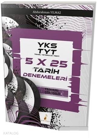  YKS TYT 5x25 Tamamı Çözümlü Tarih Denemeleri | YKS TYT 5x25 Tamamı Çözümlü Tarih Denemeleri | Abdurrahman Yılmaz | Gamze Çelik | Abdurrahman Yılmaz | Pelikan Yayınevi | 9786057868152 