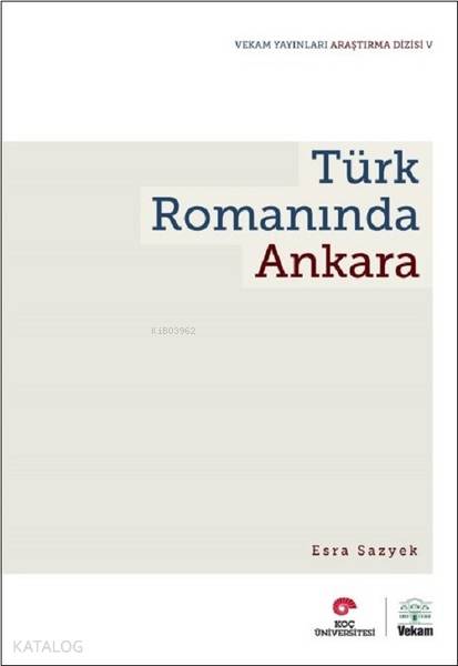  Türk Romanında Ankara | Esra Sazyek | Vekam Yayınları | 9786059388146 | 