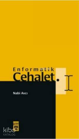  Enformatik Cehalet | Nabi Avcı | Ahmet Kot | Timaş Yayınları | 9786050832006 | 