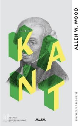  Kant | Kant | Allen W Wood | Aliye Kovanlıkaya | Alfa Basım Yayım Dağıtım | 9786254490040 