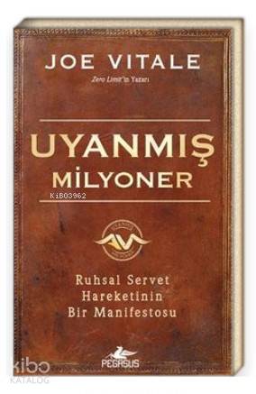  Uyanmış Milyoner Ruhsal Servet Hareketinin Bir Manifestosu | Joe Vitale | Edip Sönmez | Pınar Yıldız | Rumeysa Nur Ercan | Pegasus Yayıncılık | 9786052999325 | 