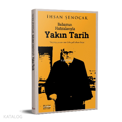  Babamın Hatıralarıyla Yakın Tarih | Babamın Hatıralarıyla Yakın Tarih | İhsan Şenocak | Hüküm Kitap | 9786050644173 