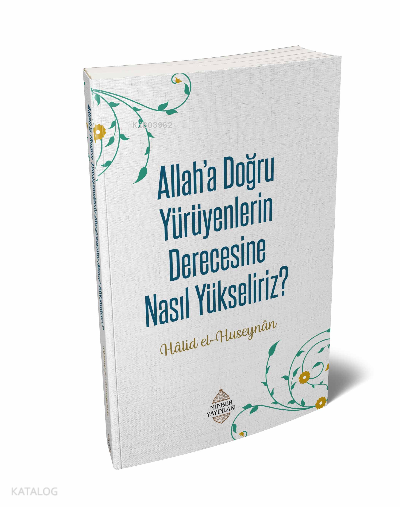  Allahaa Doğru Yürüyenlerin Derecesine Nasıl Yükseliriz | Allahaa Doğru Yürüyenlerin Derecesine Nasıl Yükseliriz | Halid el Huseynan | Minber Yayınları | 9786258230352 
