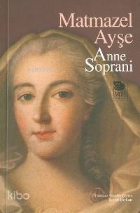  Matmazel Ayşe | Anne Soprani | İsmet Birkan | İmge Kitabevi Yayınları | 9789755335032 | 
