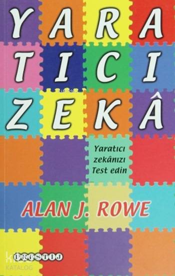  Yaratıcı Zekâ Yaratıcı Zekânızı Test Edin | Alan J Rowe | Şule Gülmen | Prestij Yayınları | 9789756435274 | 
