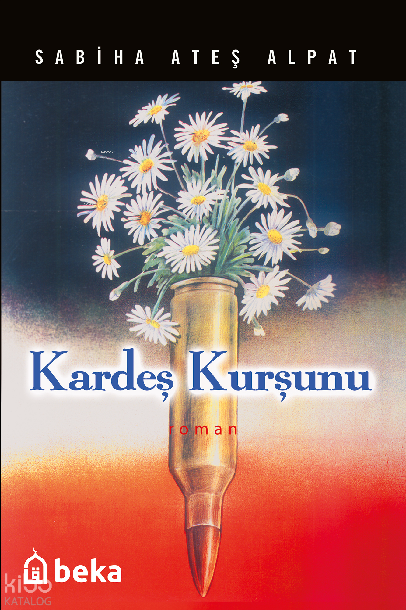  Kardeş Kurşunu | Kardeş Kurşunu | Sabiha Ateş Alpat | Beka Yayınları | 9786256757370 