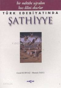  Türk Edebiyatında Şathiyye | Cemal Kurnaz | Mustafa Tatcı | Mustafa Tatcı Cemal Kurnaz | Akçağ Basım Yayım Pazarlama | 9789753383325 | 
