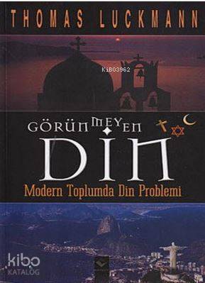  Görünmeyen Din | Thomas Luckmann | Fuat AydınAli Coşkun | Rağbet Yayınları | 9789756835906 | 