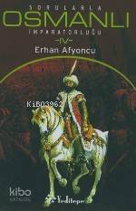  Sorularla Osmanlı İmparatorluğu 4 | Erhan Afyoncu | Yeditepe Yayınevi | 9799756480129 | 