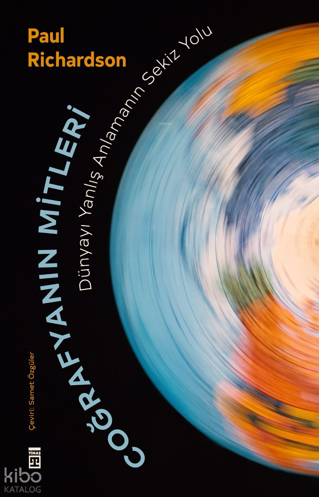 Coğrafyanın Mitleri - Dünyayı Yanlış Anlamanın Sekiz Yolu