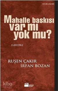  Mahalle Baskısı Var mı Yok mu | Mahalle Baskısı Var mı Yok mu | Ruşen Çakır | İrfan Bozan | İrfan BozanRuşen Çakır | Doğan Kitap | 9786051111148 