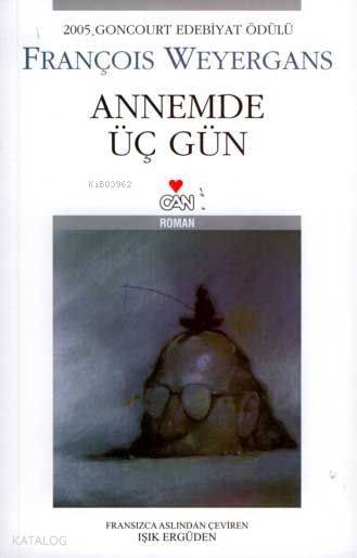  Annemde Üç Gün | François Weyergans  | Işık Ergüden (Ali Işık Ergüden) | Can Yayınları | 9789750708534 | 