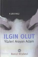  Yüzleri Arayan Adam | Ilgın Olut | Remzi Kitabevi | 9789751408181 | 