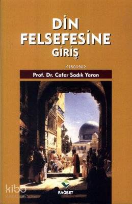  Din Felsefesine Giriş | Cafer Sadık Yaran | Rağbet Yayınları | 9786054074624 | 