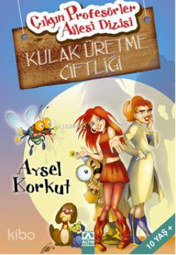  Kulak Üretme Çiftliği | Aysel Korkut | Hülya Şat | Altın Kitaplar | 9789752112766 | 