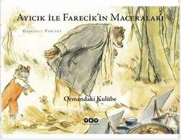  Ayıcık İle Farecikin Maceraları 2 Ormandaki Kulübe | Ayıcık İle Farecikin Maceraları 2 Ormandaki Kulübe | Gabrielle Vincent | Füsun Önen Pinard | Yapı Kredi Yayınları ( YKY ) | 9789750819155 