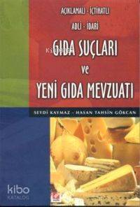  Açıklamalı İçtihatlı Adli İdari Gıda Suçları ve Yeni Gıda Mevzuatı | Seydi Kaymaz Hasan Tahsin Gökcan | Hasan Tahsin Gökcan | Seydi Kaymaz | Seçkin Yayıncılık | 9789753474412 | 