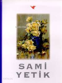  Sami Yetik | Sami Yetik | | Kaya Özsezgin | Yapı Kredi Yayınları ( YKY ) | 9789753637572 