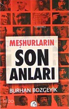  Meşhurların Son Anları (Cep Boy) | Meşhurların Son Anları (Cep Boy) | Burhan Bozgeyik | Cihan Yayınları | 9786055408145 