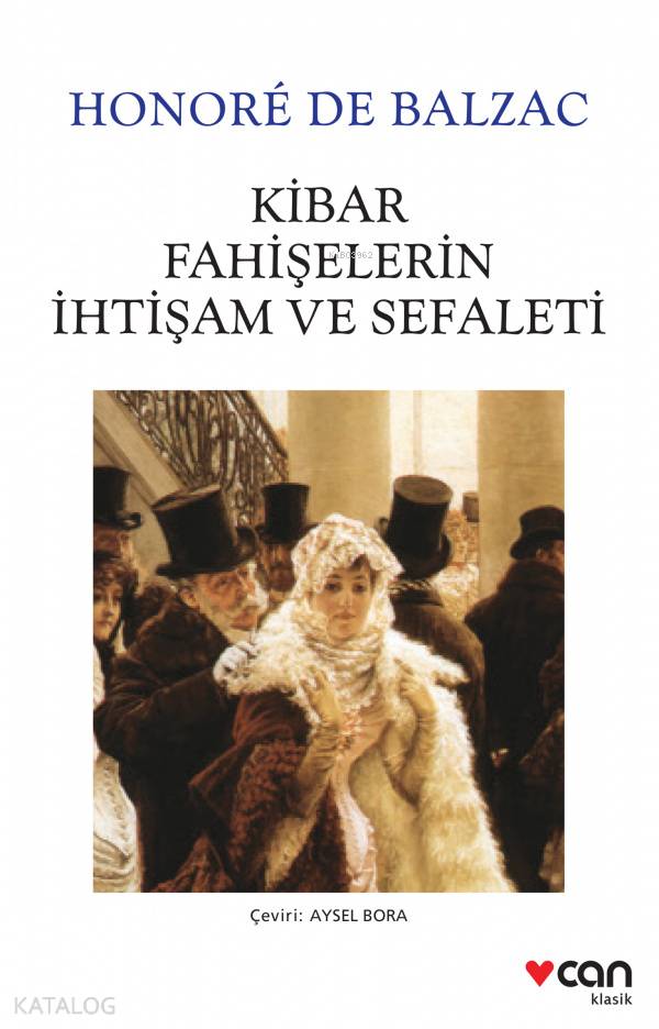  Kibar Fahişelerin İhtişam ve Sefaleti | Honore De Balzac | Aysel Bora | Can Yayınları | 9789750714511 | 
