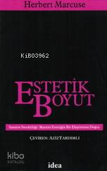  Estetik Boyut Sanatın Sürekliliği Marksist Estetiğin Bir Eleştirisine Doğru | Estetik Boyut Sanatın Sürekliliği Marksist Estetiğin Bir Eleştirisine Doğru | Herbert Marcuse | Aziz Yardımlı | İdea Yayınevi | 9789753970549 