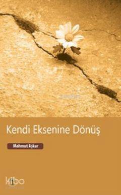  Kendi Eksenine Dönüş | Mahmut Aşkar | Toprak Kitap | 9789754735345 