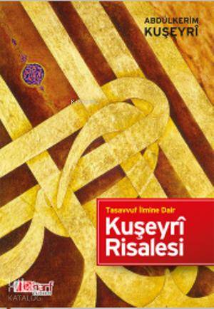  Kuşeyrî Risalesi Tasavvuf İlmine Dair | Kuşeyrî Risalesi Tasavvuf İlmine Dair | Abdülkerim Kuşeyri | Muhammed Coşkun | İlkharf Yayınları | 9786055457884 