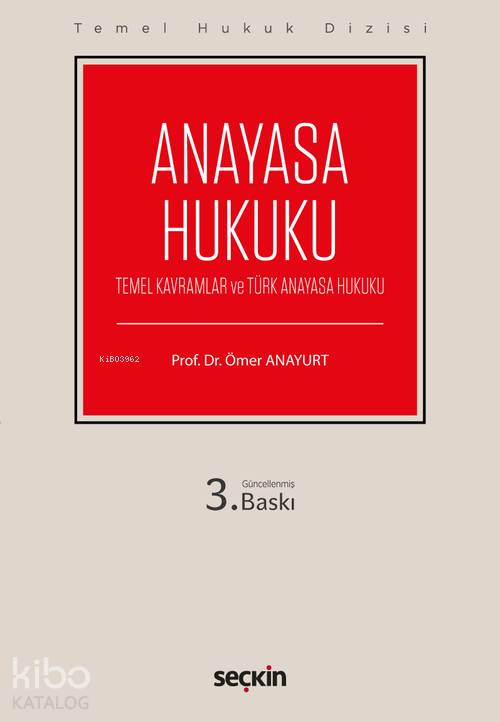  Anayasa Hukuku (Temel Kavramlar ve Türk Anayasa Hukuku) | Ömer Anayurt | Seçkin Yayıncılık | 9789750262647 | 