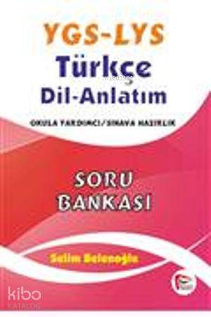 YGS - LYS Türkçe Dil Anlatım Soru Bankası; Okula Yardımcı - Sınavlara Hazırlık