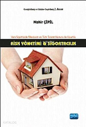  Risk Yönetimi ve Sigortacılık Sigortacılık Mevzuatı ve Türk Ticaret Kanunu ile Uyumlu | Risk Yönetimi ve Sigortacılık Sigortacılık Mevzuatı ve Türk Ticaret Kanunu ile Uyumlu | Mahir Çipil | Nobel Akademik Yayıncılık | 9786051335667 
