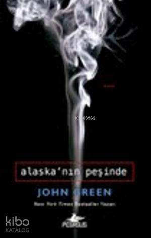  Alaskanın Peşinde(Ciltli) | John Green | Banu Talu | Çiçek Eriş | Pegasus Yayıncılık | 9786053431473 | 