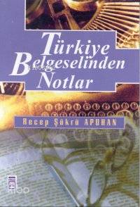  Türkiye Belgeselinden Notlar | Recep Şükrü Apuhan | Timaş Yayınları | 9789753622233 | 