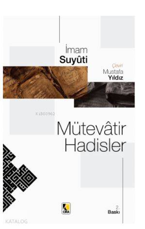  Mütevatir Hadisler | Mütevatir Hadisler | İmam Suyûtî | Mustafa Yıldız | Abdullah Yusufoğlu | Yunus Karaaslan | Mehdi Yılmaz | Çıra Yayınları | 9786059853750 