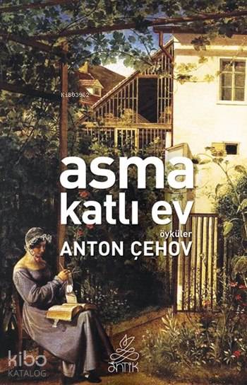  Asma Katlı Ev | Asma Katlı Ev | Anton Pavloviç Çehov | Antik Yayınları | 9786054985067 