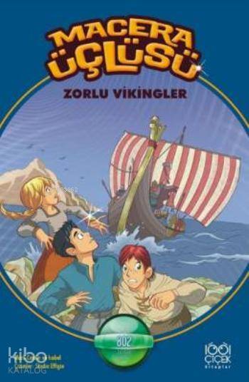  Macera Üçlüsü Zorlu Vikingler | Senem Şen | Mark Cantin | 1001 Çiçek Kitaplar | 9786053411147 | 