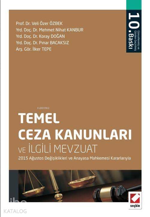  Temel Ceza Kanunları ve İlgili Mevzuat | Temel Ceza Kanunları ve İlgili Mevzuat | Koray Doğan | Veli Özer Özbek | Mehmet Nihat Kanbur | Pınar Bacaksız | İlker Tepe | Veli Özer ÖzbekMehmet Nihat KanburKoray DoğanPınar Bacaksızİlker Tepe | Seçkin Yayıncılık | 9789750234378 